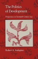 Politics of Development: Perspectives on Twentieth-Century Asia New ed Edition