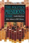 The Politics Presidents Make: Leadership from John Adams to Bill Clinton, Revised Edition 0002 Edition