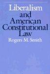 Liberalism and American Constitutional Law New ed Edition