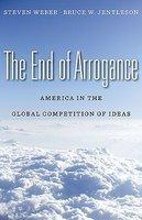 The End of Arrogance: America in the Global Competition of Ideas