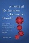 A Political Explanation of Economic Growth: State Survival, Bureaucratic Politics, and Private Enterprises in the Making of Taiwan's Economy, 1950-1