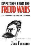 Dispatches from the Freud Wars: Psychoanalysis and Its Passions New ed Edition