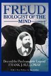 Freud, Biologist of the Mind: Beyond the Psychoanalytic Legend New ed Edition