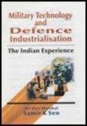 Military Technology and Defence Industrialisation: The Indian Experience