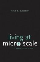 Living at Micro Scale: The Unexpected Physics of Being Small