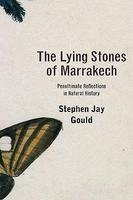 The Lying Stones of Marrakech: Penultimate Reflections in Natural History