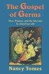 The Gospel of Germs: Men, Women, and the Microbe in American Life New edition Edition