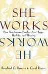 She Works/He Works: How Two-Income Families Are Happy, Healthy, and Thriving