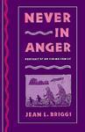 Never in Anger: Portrait of an Eskimo Family New edition Edition