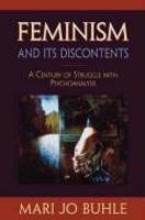 Feminism and Its Discontents: A Century of Struggle with Psychoanalysis