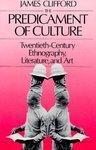 The Predicament of Culture: Twentieth-Century Ethnography, Literature, and Art First  Edition