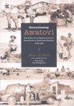 Remembering Awatovi: The Story of an Archaeological Expedition in Northern Arizona, 1935-1939