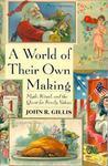 A World of Their Own Making: Myth, Ritual, and the Quest for Family Values New ed Edition