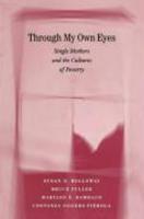 Through My Own Eyes: Single Mothers and the Cultures of Poverty