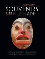 Souvenirs of the Fur Trade: Northwest Coast Indian Art and Artifacts Collected by American Mariners, 1788-1844 1st Edition