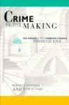Crime in the Making: Pathways and Turning Points Through Life New edition Edition