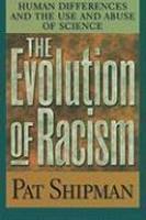 The Evolution of Racism: Human Differences and the Use and Abuse of Science