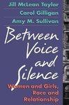 Between Voice and Silence: Women and Girls, Race and Relationships New ed Edition