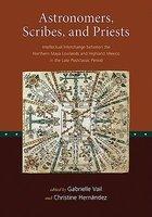 Astronomers, Scribes, and Priests: Intellectual Interchange Between the Northern Maya Lowlands and Highland Mexico in the Late Postclassic Period