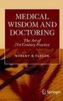 Medical Wisdom and Doctoring: The Art of 21st Century Practice 1st Edition. Edition