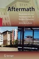 Aftermath: Readings in the Archaeology of Recent Conflict 1st Edition. Edition
