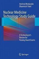 Nuclear Medicine Technology Study Guide: A Technologist 's Review for Passing Board Exams