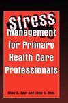 Stress Management for Primary Health Care Professionals 1st Edition