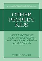 Other People's Kids: Social Expectations and American Adults? Involvement with Children and Adolescents illustrated edition Edition