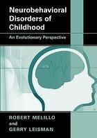 Neurobehavioral Disorders of Childhood: An Evolutionary Perspective Edition. Edition