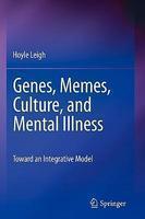 Genes, Memes, Culture, and Mental Illness: Toward an Integrative Model 2010th Edition