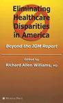 Eliminating Healthcare Disparities in America: Beyond the IOM Report 1st Edition