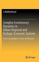 Complex Evolutionary Dynamics in Urban-Regional and Ecologic-Economic Systems: From Catastrophe to Chaos and Beyond