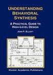 Understanding Behavioral Synthesis: A Practical Guide to High-Level Design Har/Cdr Edition