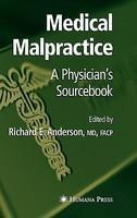 Medical Malpractice: A Physician's Sourcebook illustrated edition Edition