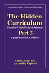 The Hidden Curriculum - Faculty Made Tests in Science: Part 1: Lower-Division Courses Part 2: Upper-Division Courses
