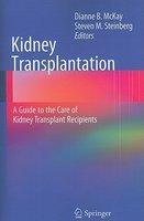 Kidney Transplantation: A Guide to the Care of Kidney Transplant Recipients 1st Edition. Edition