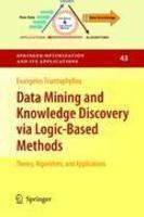 Data Mining and Knowledge Discovery Via Logic-Based Methods: Theory, Algorithms, and Applications 1st Edition. Edition