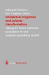 Intellectual Migration and Cultural Transformation: Refugees from National Socialism in the English-Speaking World