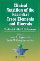 Clinical Nutrition of the Essential Trace Elements and Minerals: The Guide for Health Professionals 1st Edition