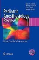 Pediatric Anesthesiology Review: Clinical Cases for Self-Assessment 1st Edition. Edition