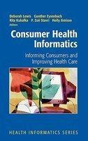 Consumer Health Informatics: Informing Consumers and Improving Health Care 1st Edition