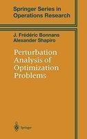 Perturbation Analysis of Optimization Problems illustrated edition Edition