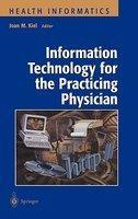 Information Technology for the Practicing Physician 1st Edition