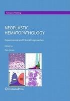 Neoplastic Hematopathology: Experimental and Clinical Approaches 1st Edition. Edition