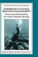 Submerged Cultural Resource Management: Preserving and Interpreting Our Maritime Heritage 1st Edition