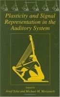 Plasticity and Signal Representation in the Auditory System 1st Edition