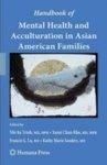 Handbook of Mental Health and Acculturation in Asian American Families