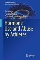 Hormone Use and Abuse by Athletes 1st Edition. Edition