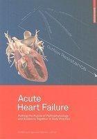 Acute Heart Failure: Putting the Puzzle of Pathophysiology and Evidence Together in Daily Practice