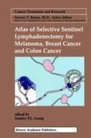 Atlas of Selective Sentinel Lymphadenectomy for Melanoma, Breast Cancer and Colon Cancer illustrated edition Edition
